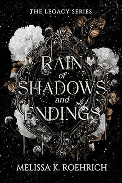 Ingram Rain of Shadows and Endings: 1 (The Legacy Series) Paperback – 29 Aug. 2023 by Melissa K Roehrich