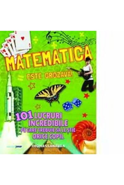 Corint Matematica este minunată! 101 lucruri incredibile pe care fiecare copi...