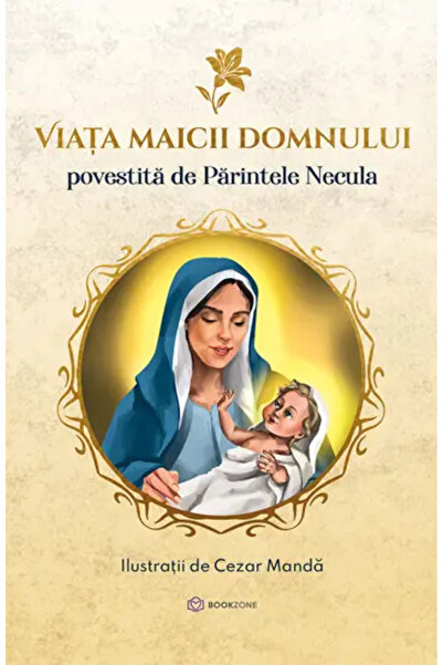 Bookzone Viata maicii domnului povestita de Parintele Necula