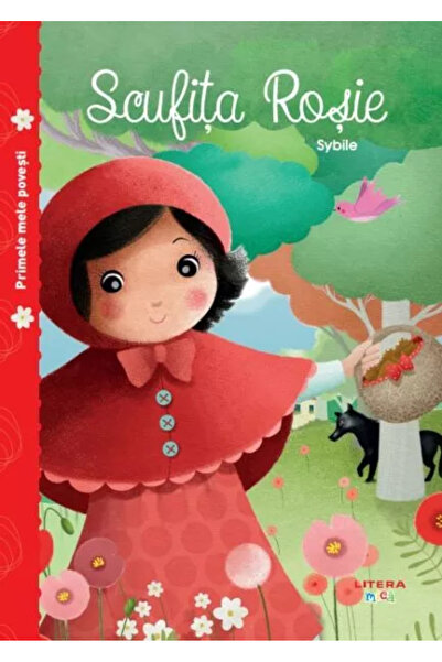 Editura Litera PRIMELE MELE POVESTI. SCUFITA ROSIE. reeditare