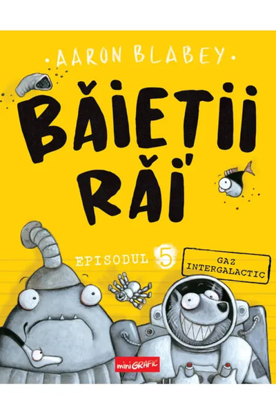 Editura Grafic Băieții Răi. Episodul 5. Gaz intergalactic