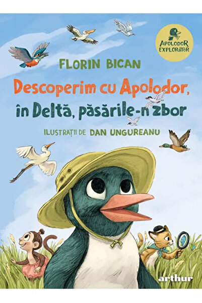 Editura Arthur Apolodor explorator. Descoperim cu Apolodor, in Delta, pasaril...