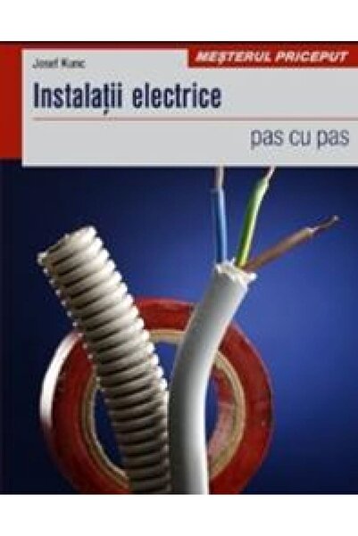 Editura Casa Instalatii electrice - pas cu pas - Josef Kunc