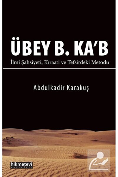 Hikmetevi Yayınları Übey B. Ka'b Ilmi Şahsiyeti Kıraati Ve Tefsirdeki Metodu