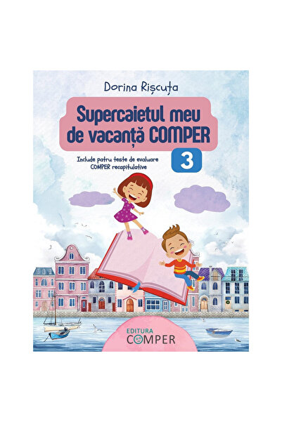 comper Super caietul meu de vacanță. Comper - Clasa 3 - Dorina Riscuta