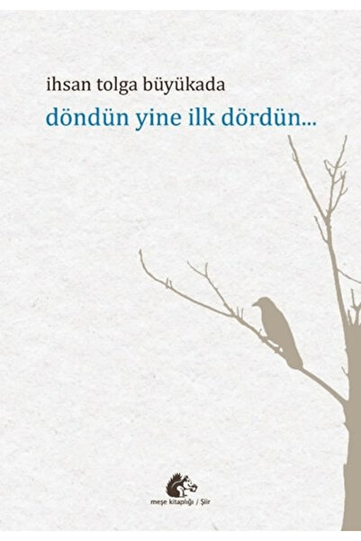 Meşe Kitaplığı Döndün Yine İlk Dördün