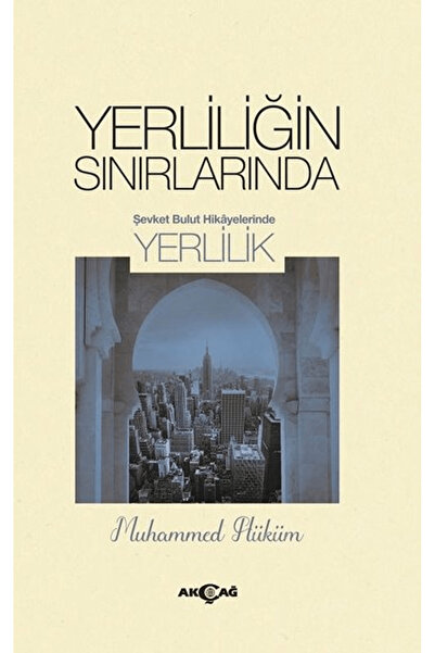 Akçağ Yayınları Yerliliğin Sınırlarında