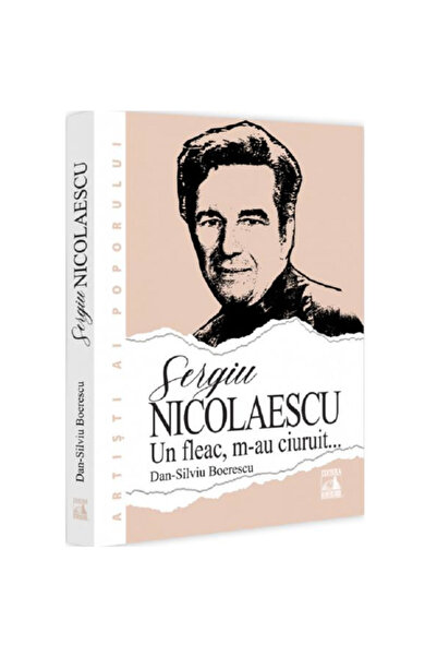 Editura Neverland Sergiu Nicolaescu „Un fleac, m-au certat”, Dan-Silviu Boerescu