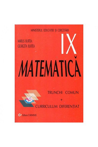 Editura Carminis MATEMATICĂ M1 (TC + ​​CD). Manual pentru clasa a IX-a - M. Burtea, G. Burtea