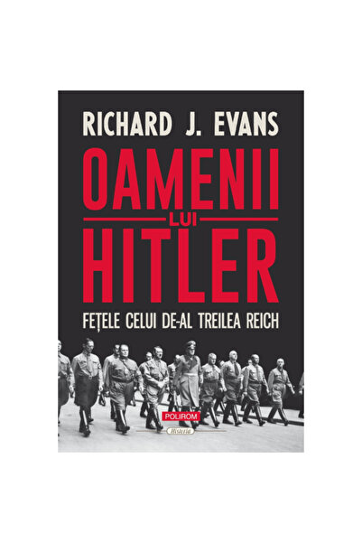 Polirom Hitler's Men - Richard J. Evans