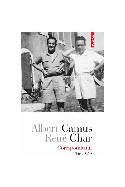 Polirom Corespondență. 1946-1959, Albert Camus, René Chara