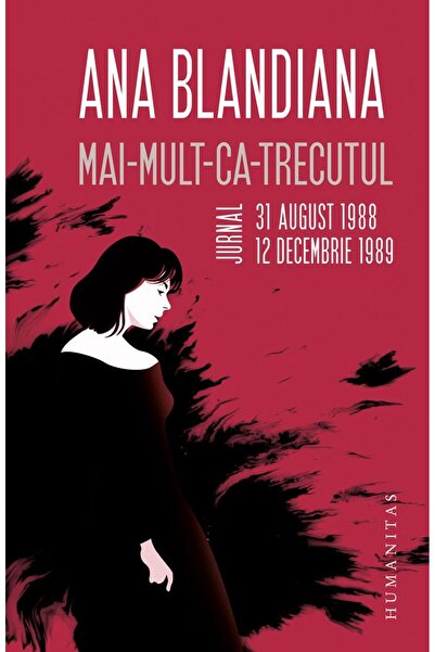 Editura Humanitas Mai-mult-ca-trecutul. Jurnal: 31 august 1988 - 12