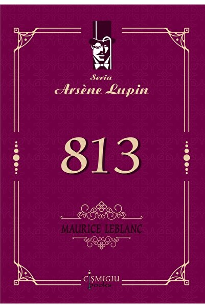 Editura Cismigiu Books 813 (seria Arsene Lupin), Maurice Leblanc