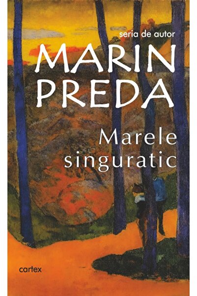 Editura Cartex Marele singuratic, Marin Preda