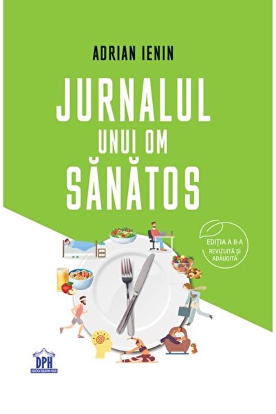 Editura Didactica Publishing House Jurnalul unui om sanatos (editia a doua), Adrian I