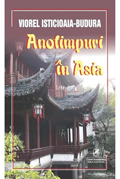 Editura Cartea Romaneasca Educational Anotimpuri in Asia, Viorel Isticioaia-B...