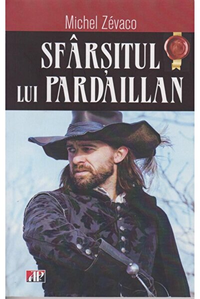 Editura Dexon Sfarsitul lui Pardaillan, Michel Zevaco