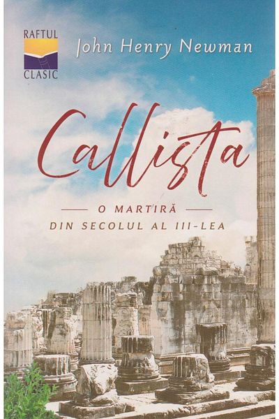 Editura Casa Cartii Callista. O martira din secolul al-III-lea, John H