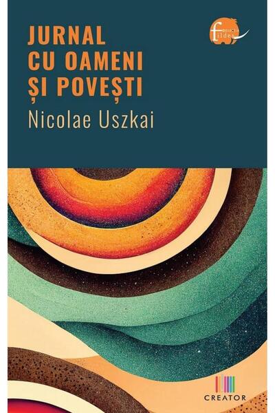 Editura Creator Diary with people and stories, Nicolae Uszkai