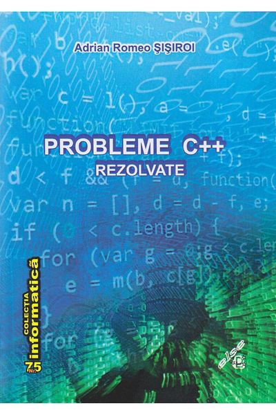 Editura Else C++ Problems Solved, Adrian Romeo Sisiroi
