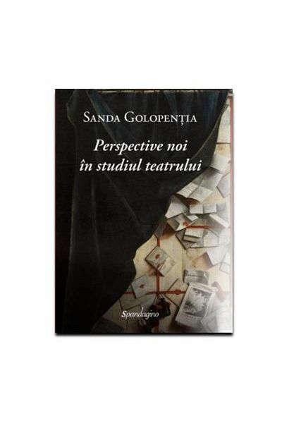Editura Spandugino New Perspectives in the Study of Theater, Sanda Golope