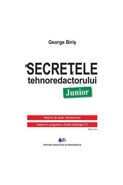 Editura Didactica si Pedagogica Secrets of Junior Tech Editor, George Biris