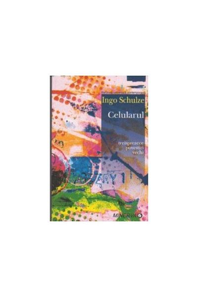 Editura Minerva The Cell Phone - Thirteen Old Stories, Ingo Sch