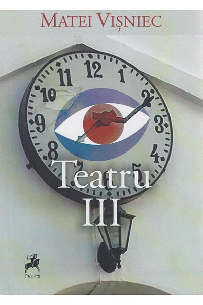 Editura Tracus Arte Theatre. Volume III, Matei Visniec