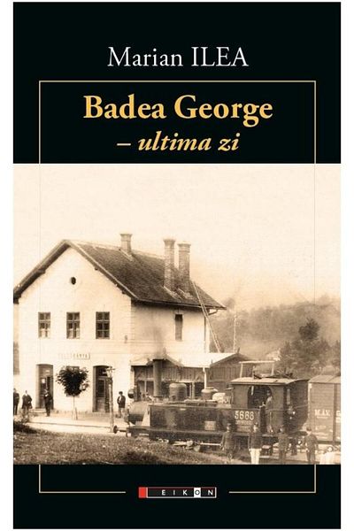 Editura Eikon Badea George, last day / L Onlce George, son dern