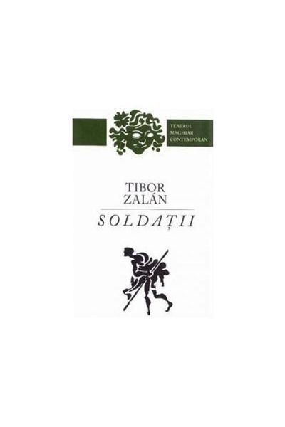 Editura Tracus Arte The Soldiers, Tibor Zalan