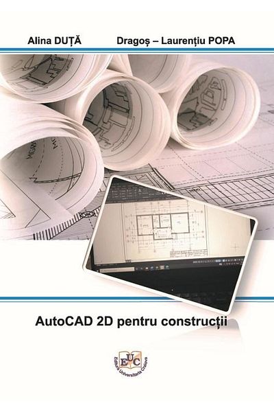 Editura Universitaria AutoCAD 2D for construction, Alina Duta