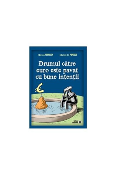 Editura Economica Drumul catre euro este pavat cu bune intentii, Mir