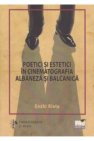 Editura Pro Universitaria Poetics and aesthetics in Albanian cinema and