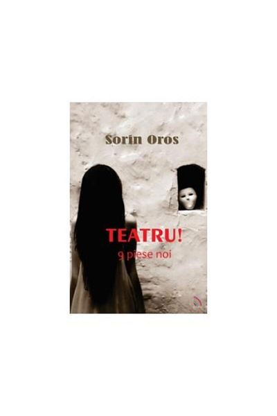 Editura Ecou Transilvan Theater! 9 new plays, Sorin Oros