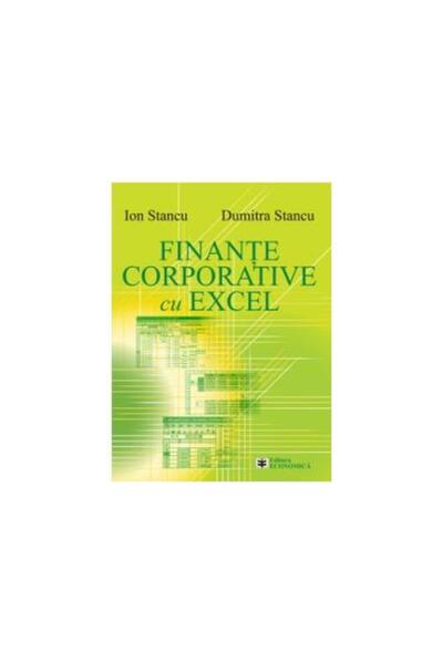 Editura Economica Finante corporative cu Excel, Ion Stancu