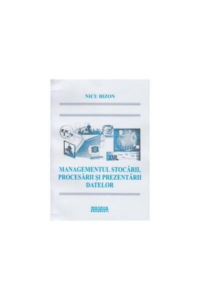 Editura Matrixrom STORAGE, PROCESSING AND PRESENTATION MANAGEMENT