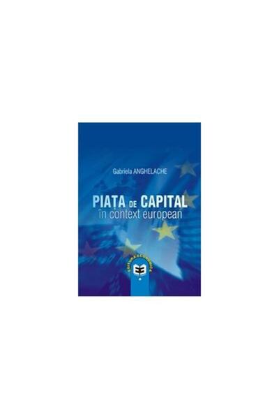 Editura Economica Piata de capital in context european, Gabriela Ang