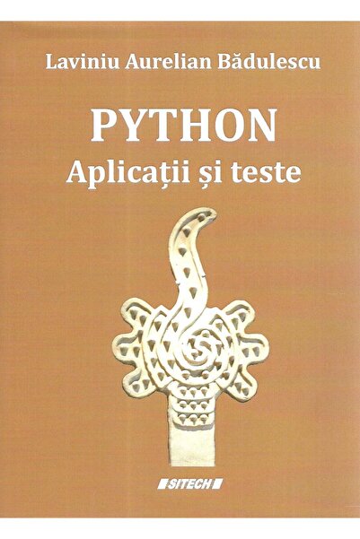 Editura Sitech Python. Applications and tests, Laviniu Aurelian Badul