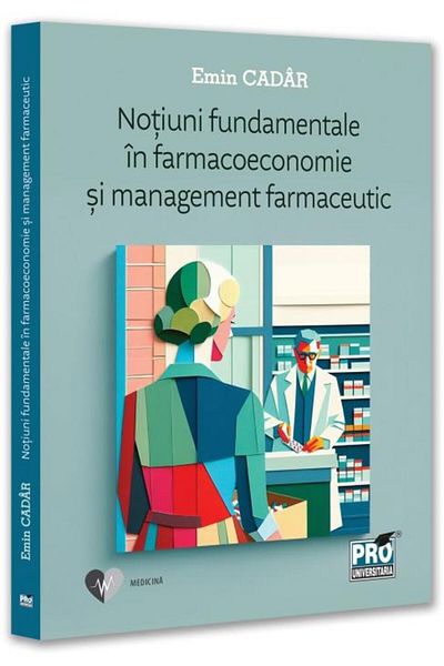 Editura Pro Universitaria Notiuni fundamentale in farmacoeconomie si managem