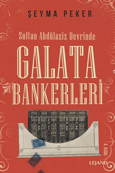 Lejand Sultan Abdülaziz Devrinde Galata Bankerleri / Şeyma Peker / Lejand / 9...