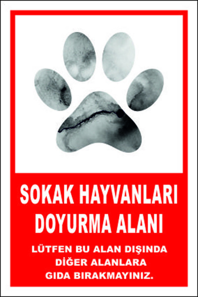 UYARI LEVHALARI/SOKAK HAYVANLARINI DOYURMA ALANI LEVHASI