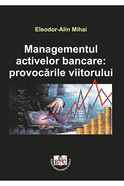 Editura Universitaria Managementul activelor bancare: provocarile viitor