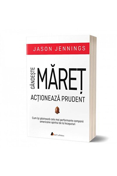 Editura Act si Politon Gandeste maret, actioneaza prudent : Cum isi pastr