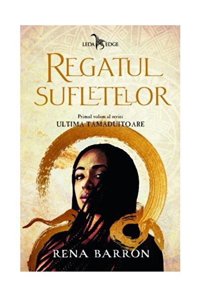 Editura Leda Edge Regatul sufletelor. Primul volum al seriei Ultima