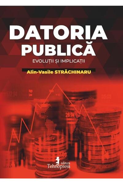 Editura Tehnopress Datoria publica. Evolutii si implicatii, Alin-Vasi