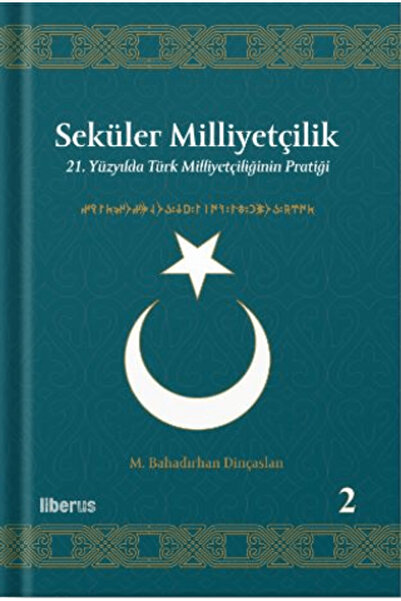 Liberus Yayınları Seküler Milliyetçilik 2 - 21. Yüzyılda Türk Milliyetçiliğin...