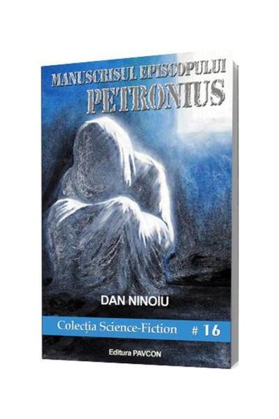 Editura Pavcon Manuscrisul episcopului Petronius, Dan Ninoiu
