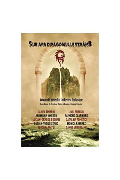 Editura Tritonic Sub apa dragonului stramb. Volum de povestiri fant