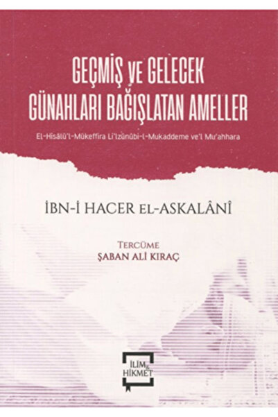 İlim ve Hikmet Yayınları Geçmiş Ve Gelecek Günahları Bağışlatan Ameller & El-...