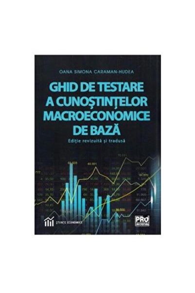Editura Pro Universitaria Ghid de testare a cunostintelor macroeconomice de
